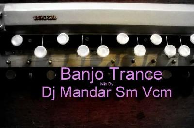 BANJO TRANCE MIX BY DJ MANDAR SM VCM